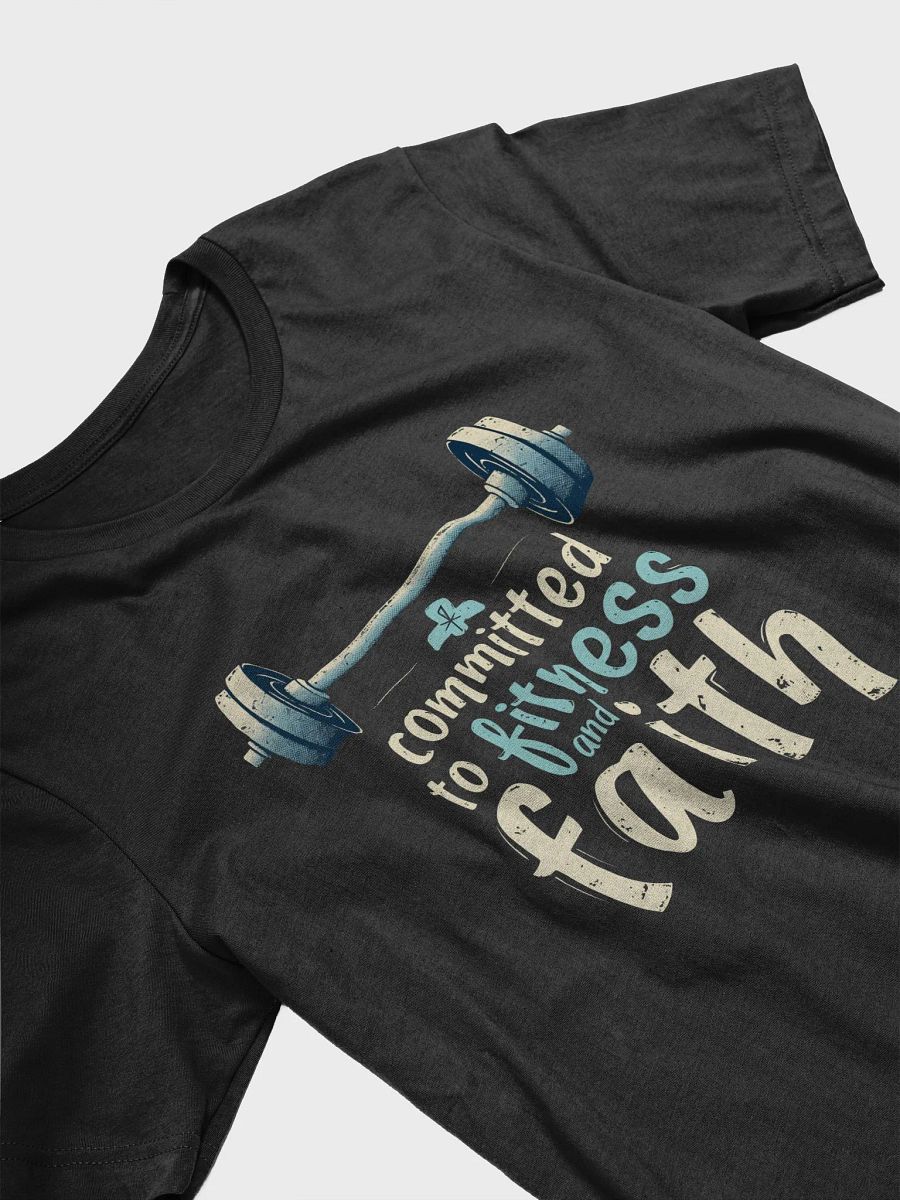 Committed to Fitness and Faith Christian - Gym & Workout T-Shirt product image (14)