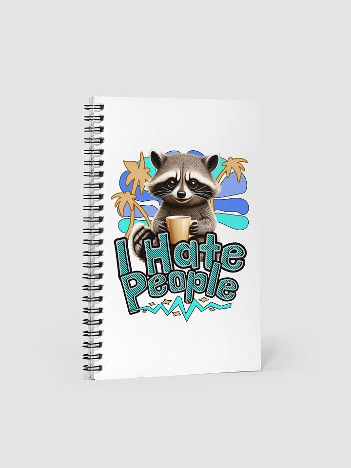 I Hate People Raccoon Sassy Spiral Notebook product image (1)