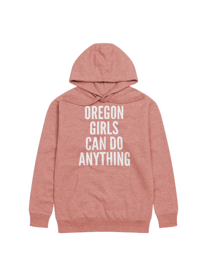 Oregon Girls Can Do Anything Hoodie product image (1)