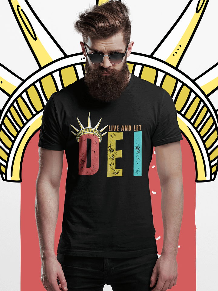 Live and Let DEI © Statue of Liberty Bright T-Shirt - Being Liberal product image (1)