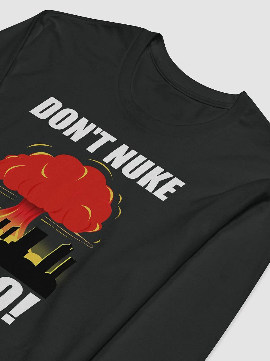 Don’t Nuke Me Bro Long product image (3)