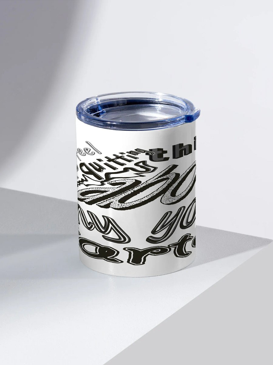When You Feel Like Quitting Think About Why You Started - White - 10oz Stainless Steel Tumbler product image (2)