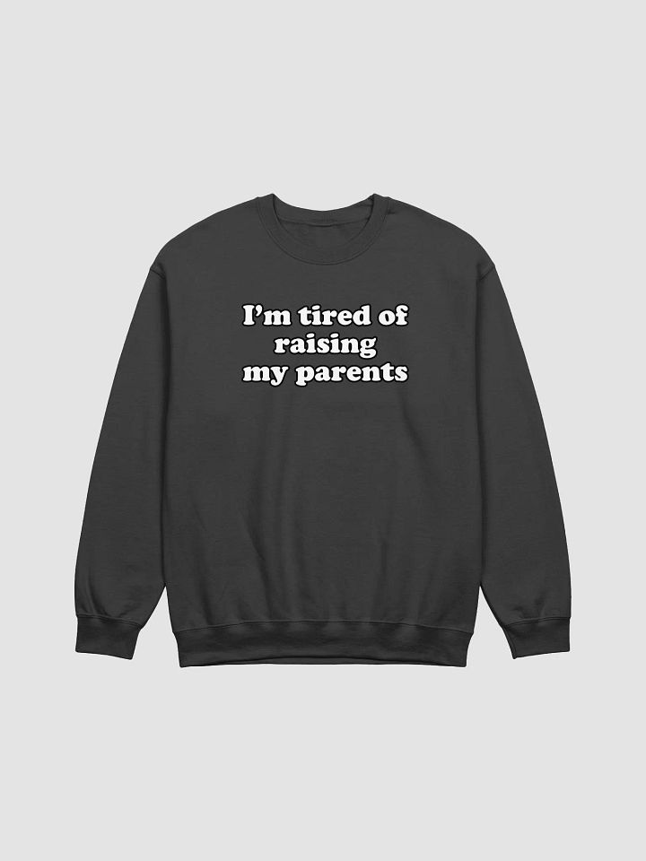 I'm tired of raising my parents Crewneck product image (1)