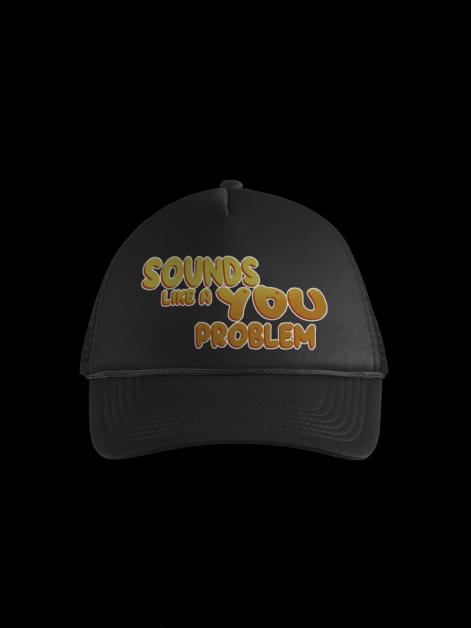 'Sounds Like A You Problem' Trucker Hat product image (1)