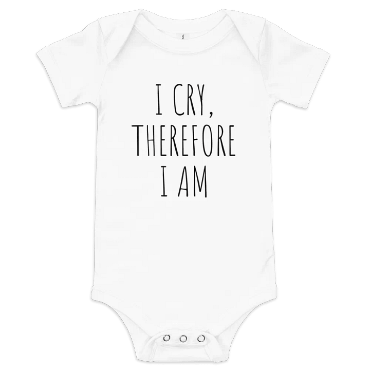 I Cry, Therefore I Am, Funny Quote Baby Bodysuit product image (2)