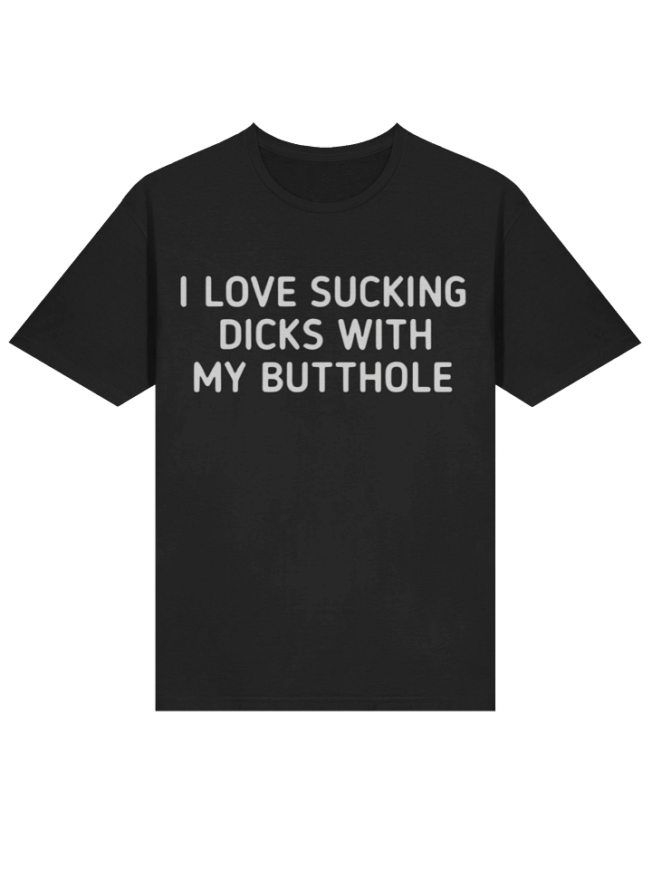 I Love Sucking Dicks With My Butthole Shirt product image (2)
