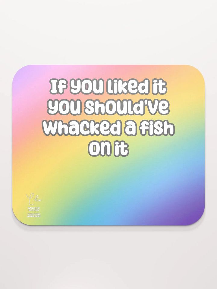 If You Liked it, You Should've Whacked a Fish On It Medium Mouse Mat - rainbow product image (2)