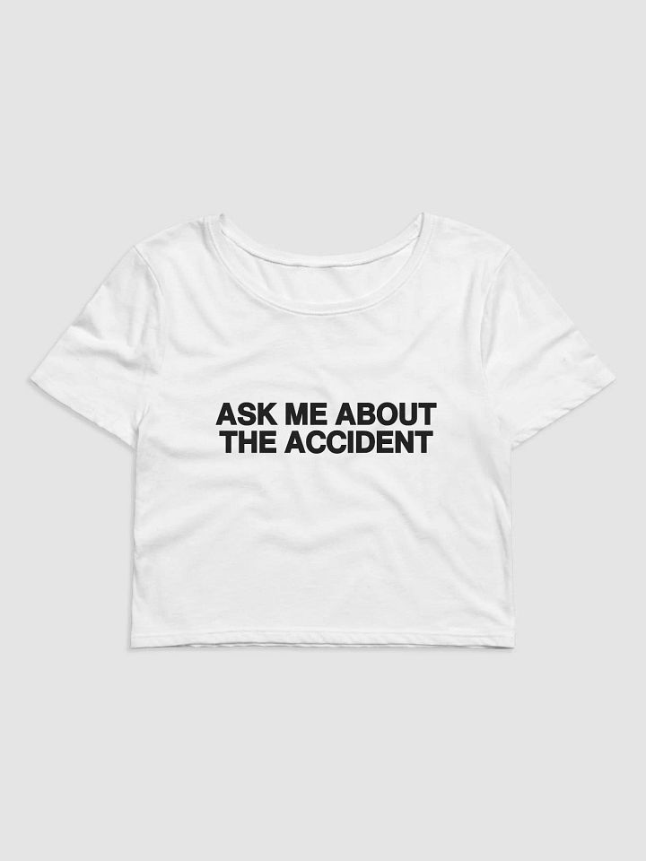 Ask Me About The Accident Baby Tee product image (1)