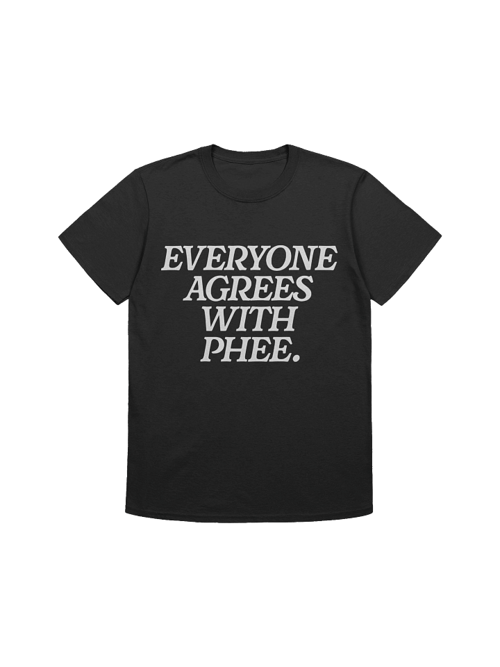 Everyone Agrees With Phee T-Shirt product image (1)