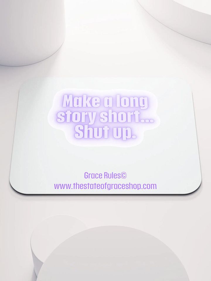 FUNNY DESK MATS 4 U “Make a long story short…shut up.” product image (1)