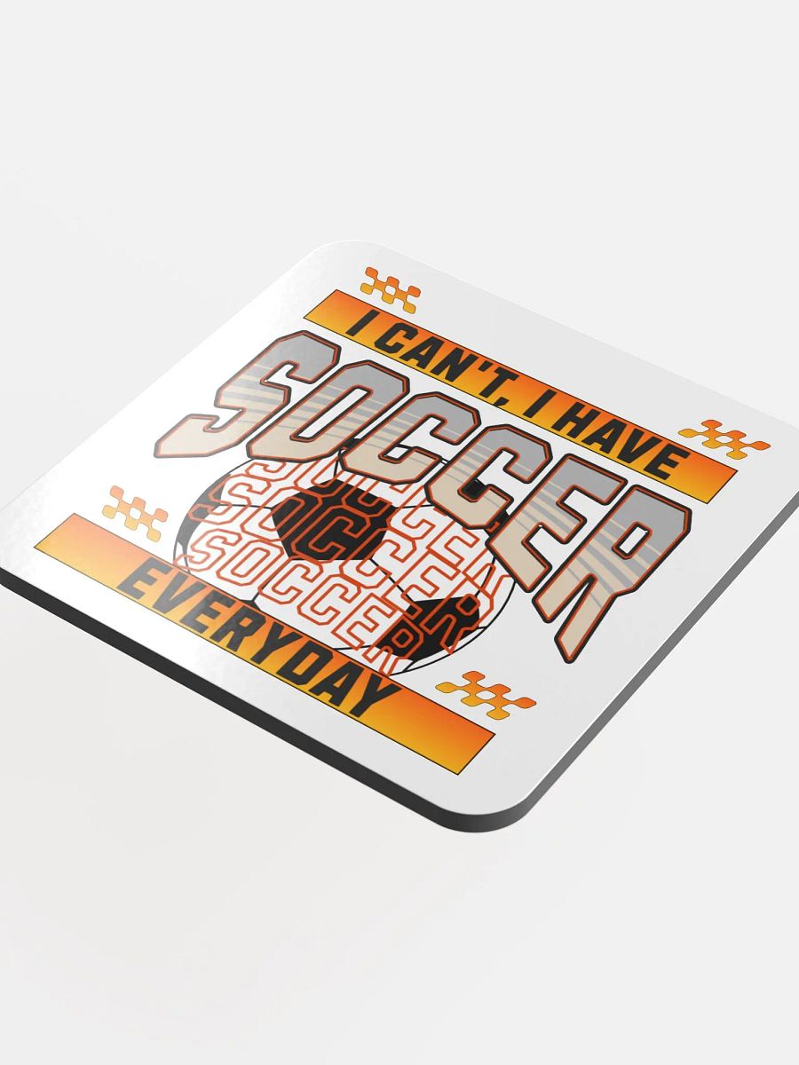 Can't I Have Soccer Everyday Vibes Coaster product image (4)