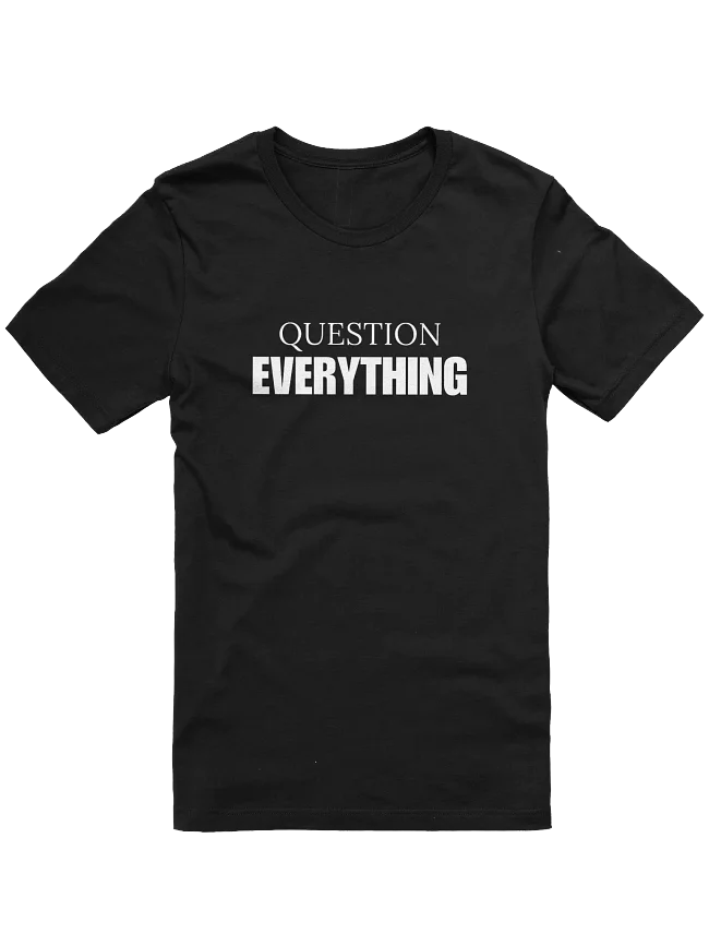 Question Everything!