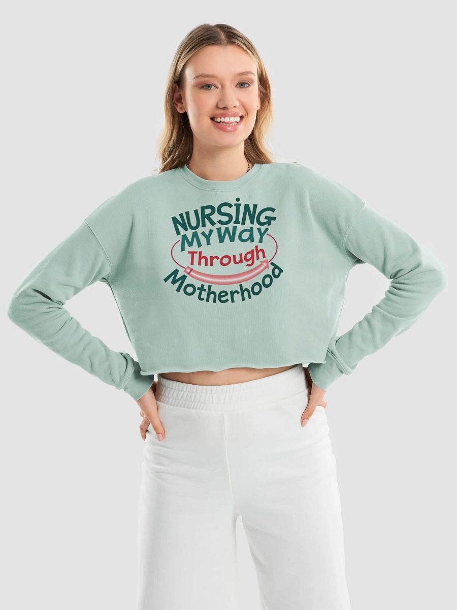 Nursing My Way Through Motherhood Crop Sweatshirt product image (18)