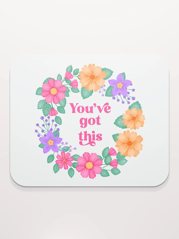 You've got this - Mouse Pad White product image (1)