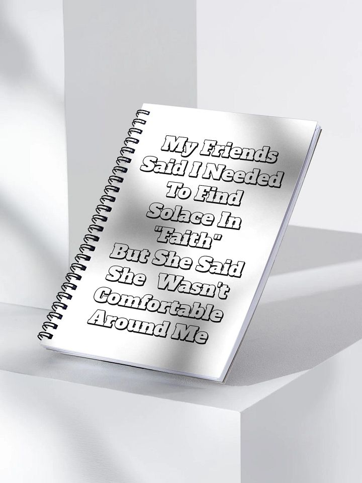 My Friends Said I Needed To FInd Solace In Faith - Funny Spiral Notebook product image (1)