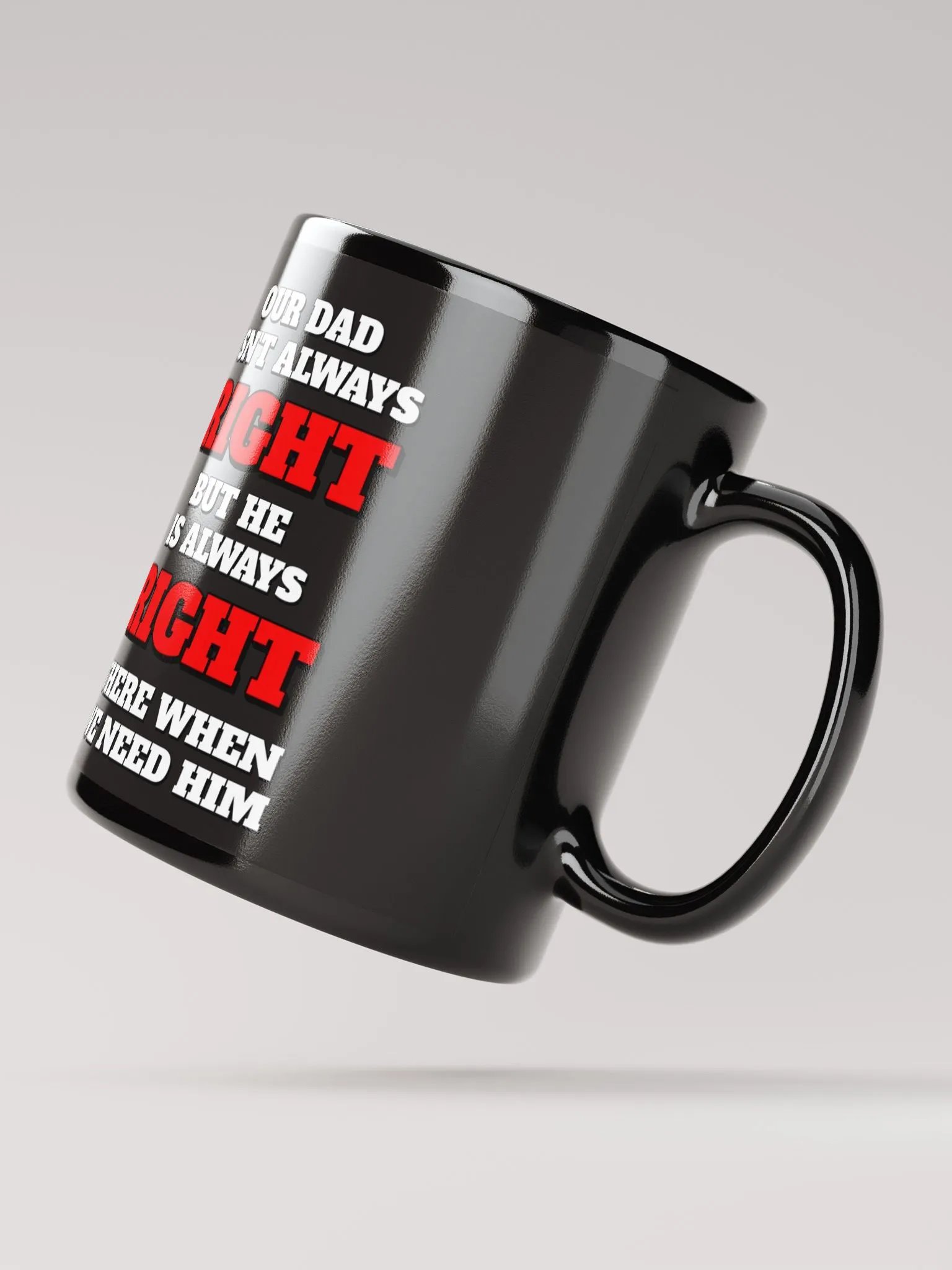Our Dad Isn't Always Right But He Is Always Right There When We Need Him product image (3)