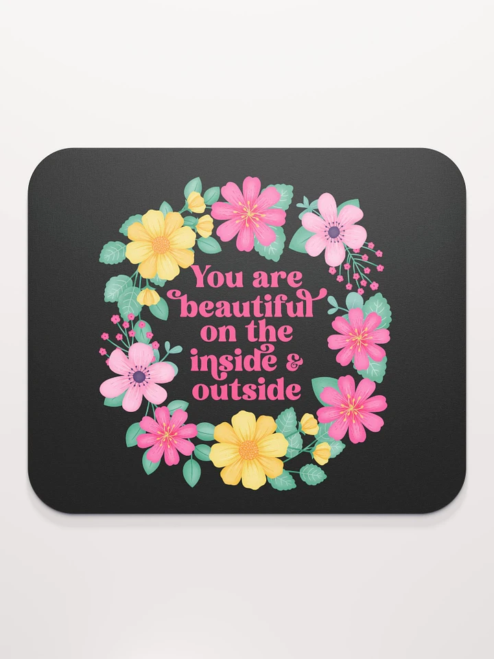 You are beautiful on the inside & outside - Mouse Pad Black product image (1)