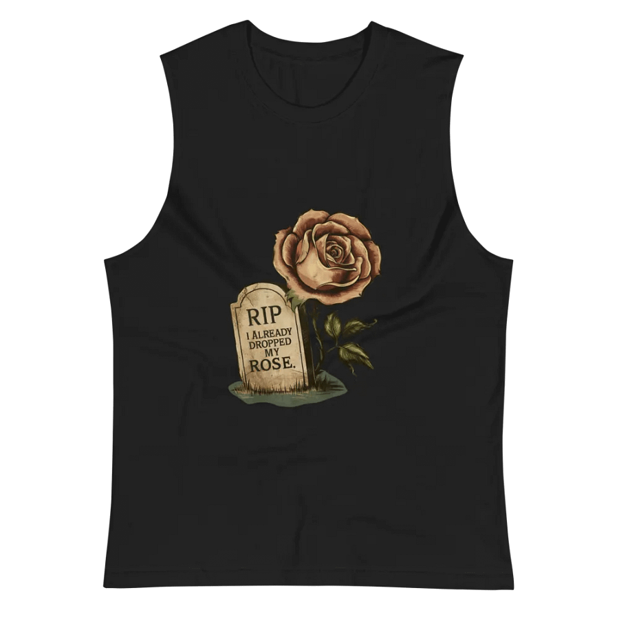 RIP I Already Dropped My Rose Muscle Tank product image (3)