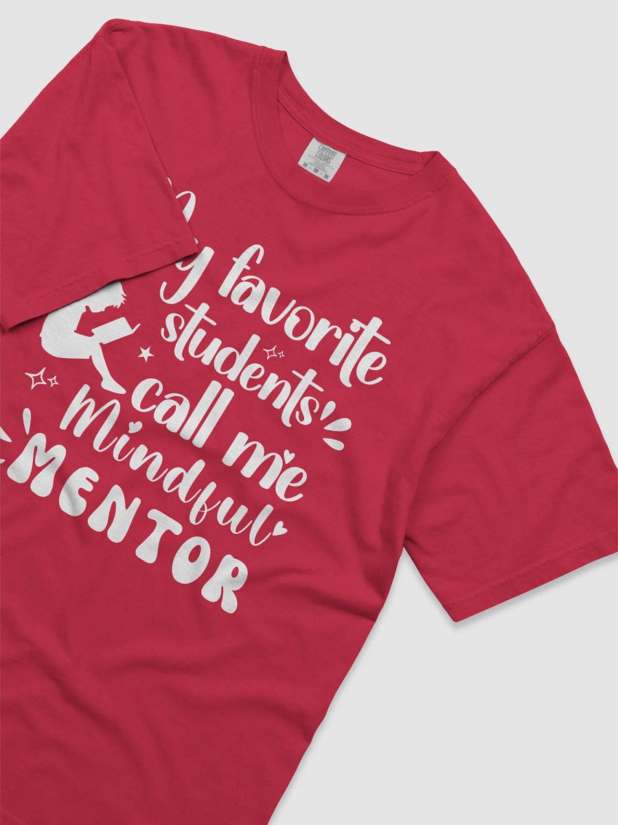 My favorite Students Call Me Mindful Mentor, Teachers Comfort Colors T-shirt product image (3)