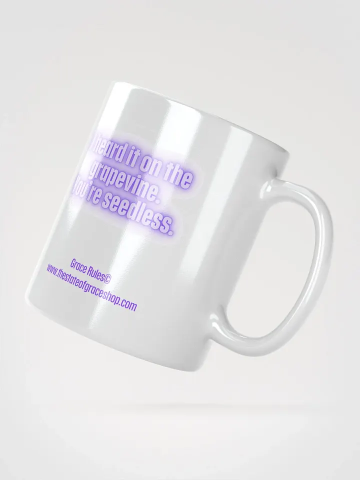 FUNNY MUGS 4 U “I heard it on the grapevine. You’re seedless.” product image (2)