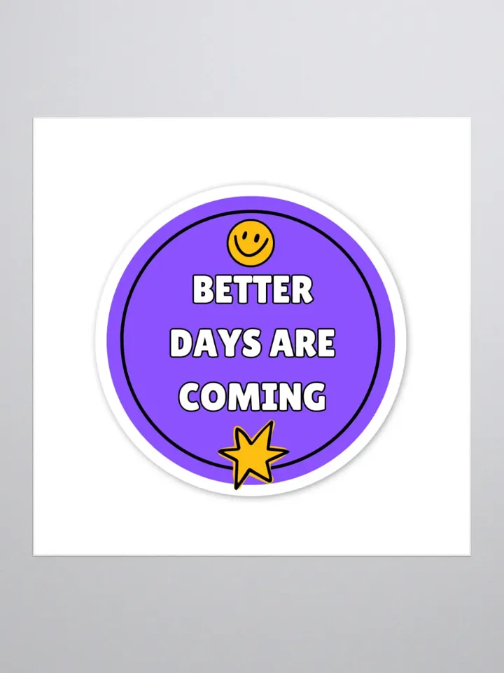 Better Days Are Coming – Motivational Sticker | Positive Affirmation | Inspirational Quote Sticker for Laptops, Journals, and More! product image (1)