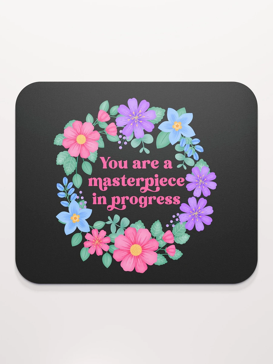 You are a masterpiece in progress - Mouse Pad Black product image (1)