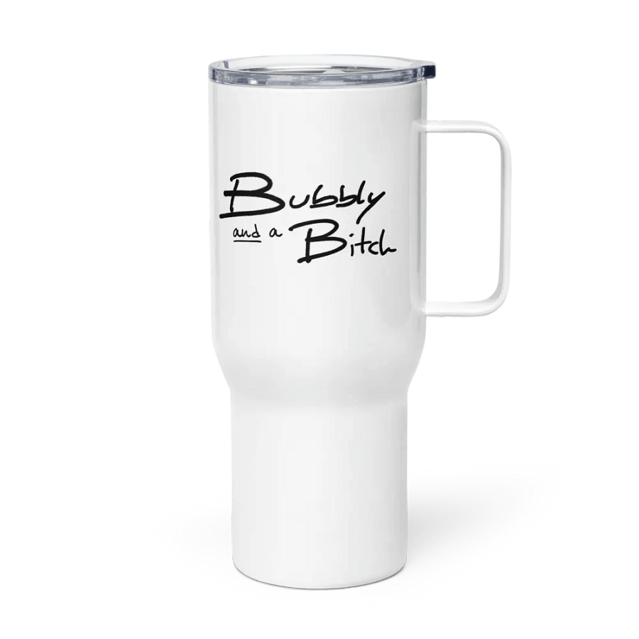 Bubbly and a B*tch travel mug with a handle product image (3)