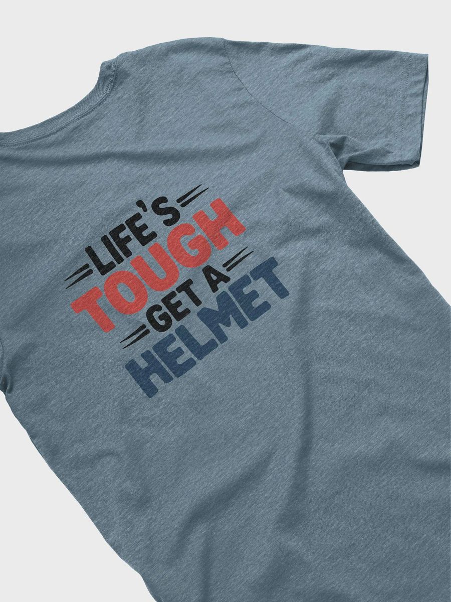 Life’s Tough Get a Helmet T shirt – Humor and Motivation in One product image (5)