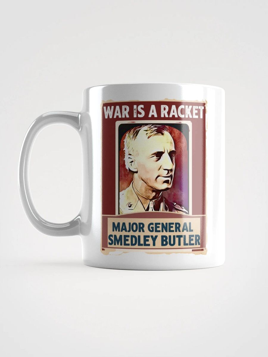 War Is a Racket - Major General Smedley Butler Quote 11 oz Mug product image (12)