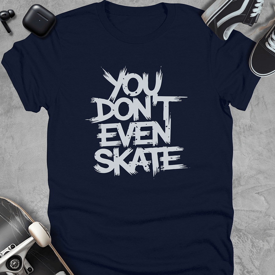 You don't even skate, Skateboarding t-shirt, Unisex product image (3)