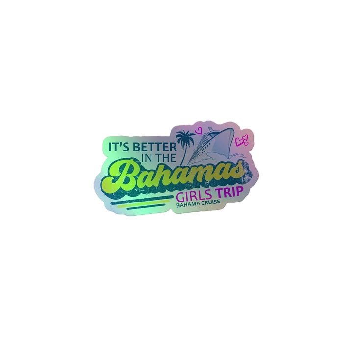 Bahamas Sticker Holographic : Bahamas Girls Trip Cruise : It's Better In The Bahamas product image (2)