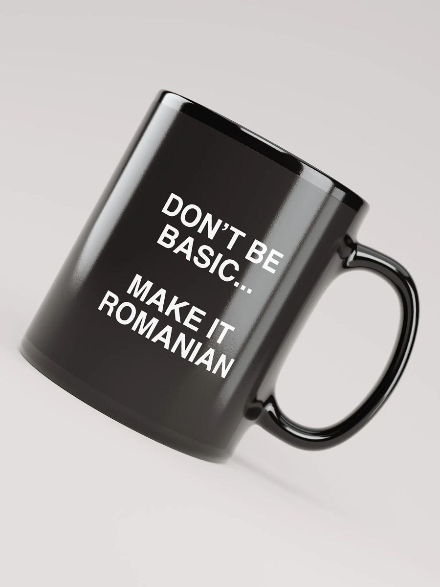 Don't Be Basic... Make It Romanian Mug product image (4)