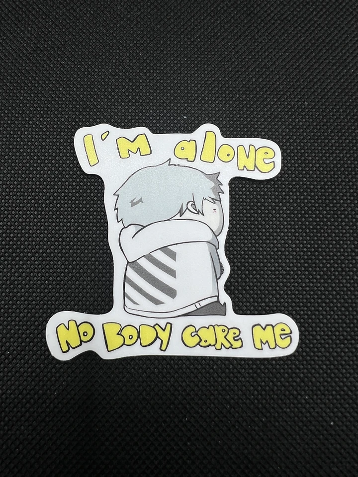 Im Alone Nobody Care Me - Sticker product image (1)