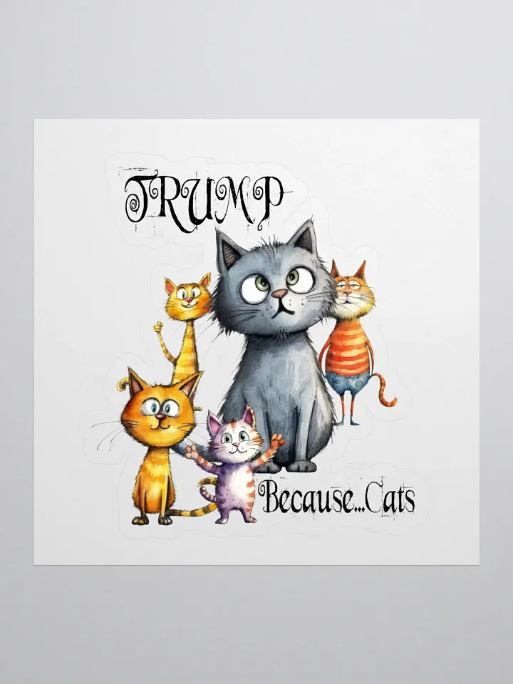Trump...Because Cats Sticker product image (1)