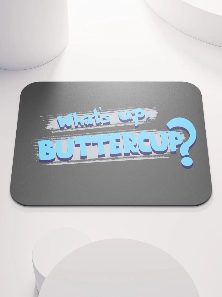 What's Up, Buttercup? But as a mousepad product image (1)