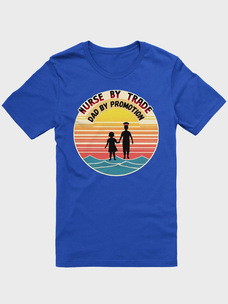 Nurse By Trade, Dad By Promotion T-Shirt product image (6)