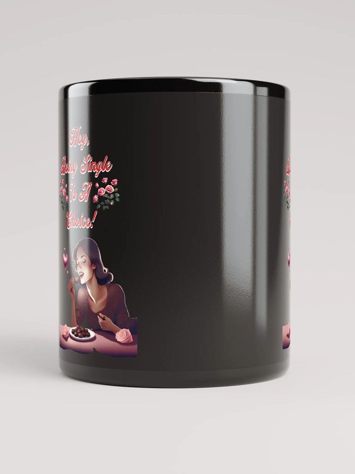 Hey, Being Single Is A Choice - Valentine's Day Design Black Mug product image (1)