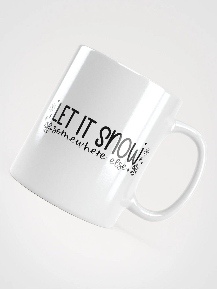Let It Snow Somewhere Else Coffee Tea Mug product image (4)