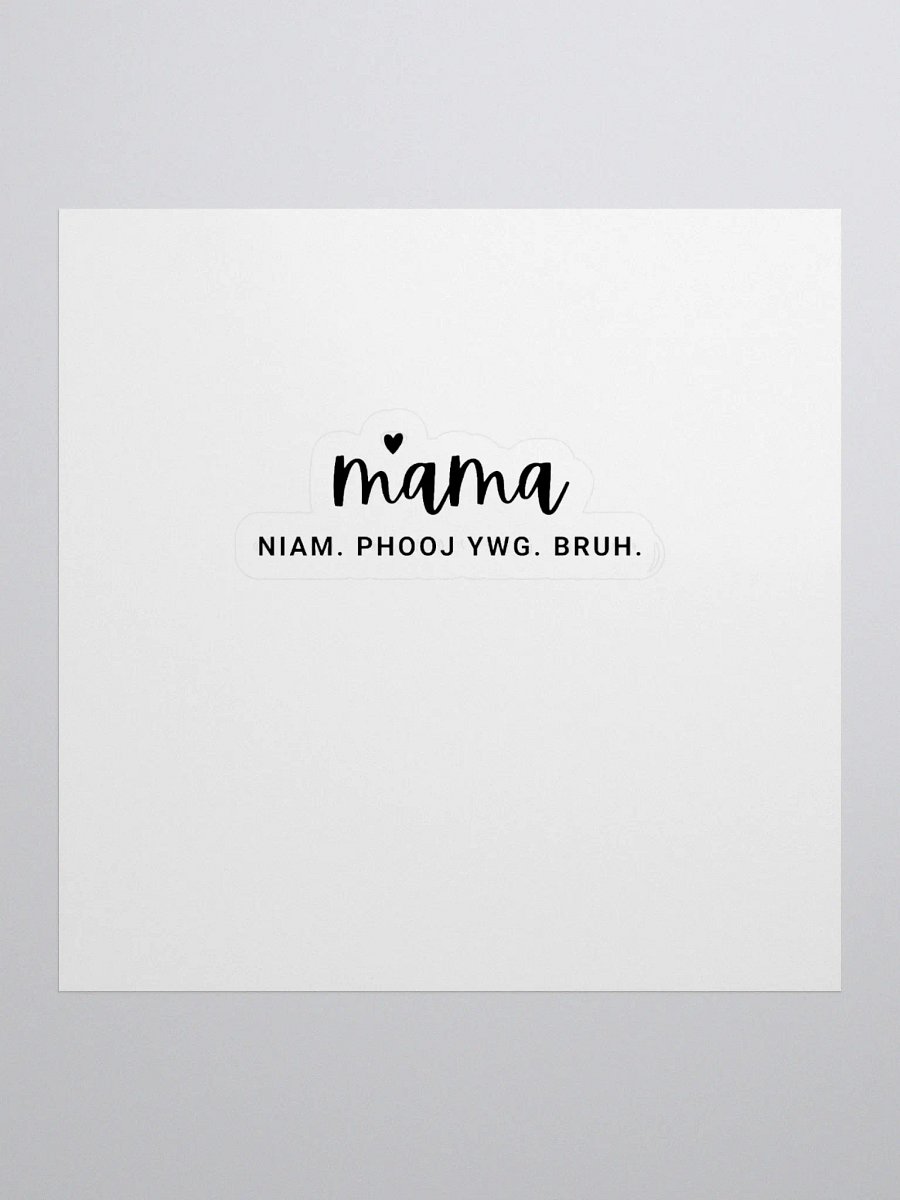 Mama Sticker (Niam. Phooj Ywg. Bruh) product image (1)
