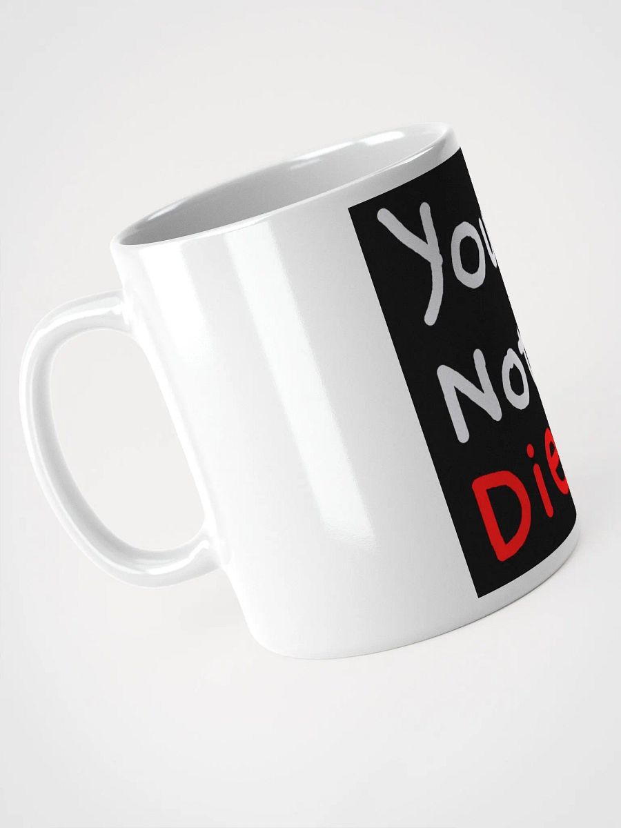 You'll Not Die Mug product image (7)