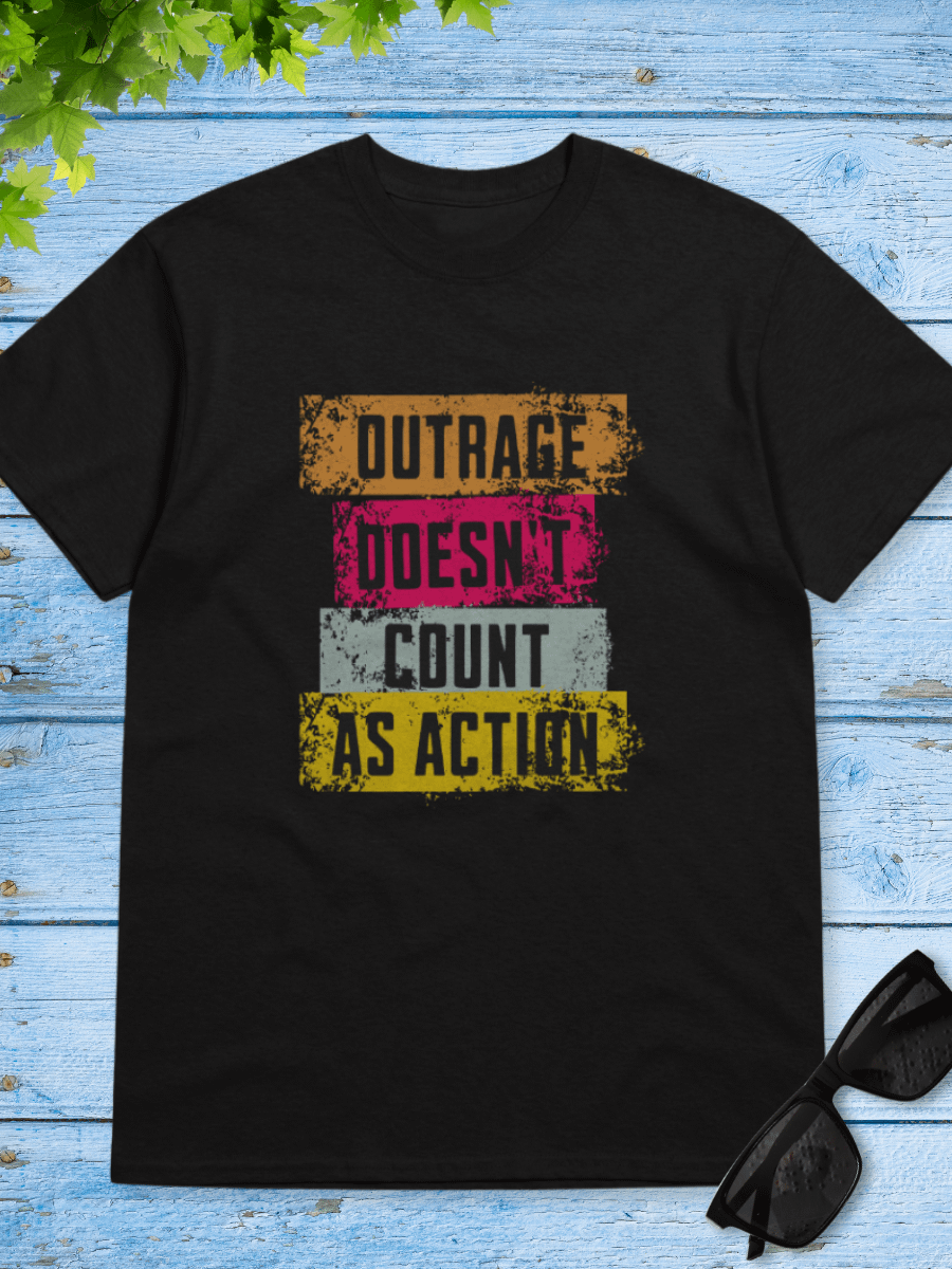 Outrage Doesn’t Count As Action T-Shirt product image (1)