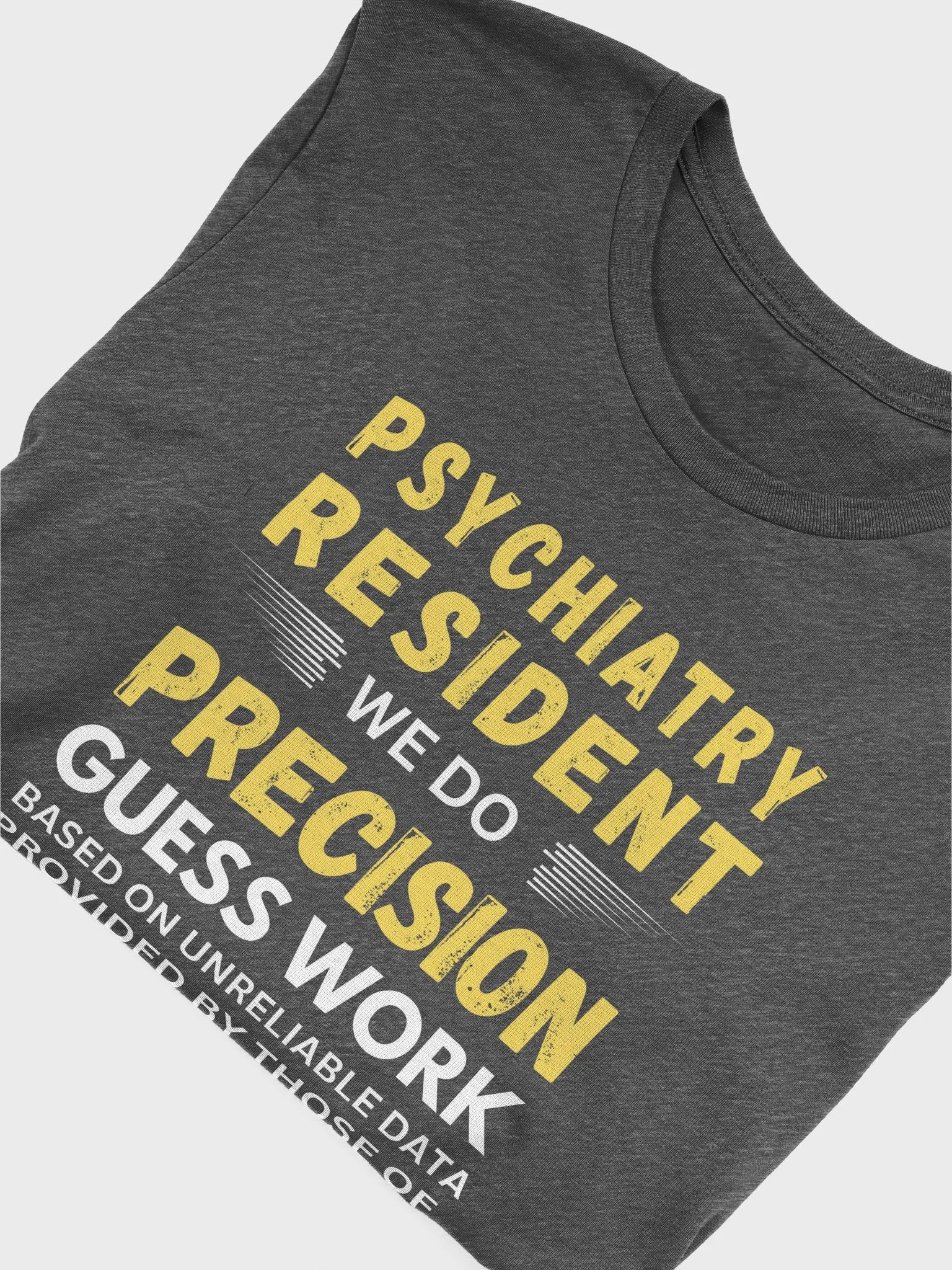 Psychiatry Resident We Do Precision Guess Work - Unisex T-shirt Bella Canvas 3001 product image (21)