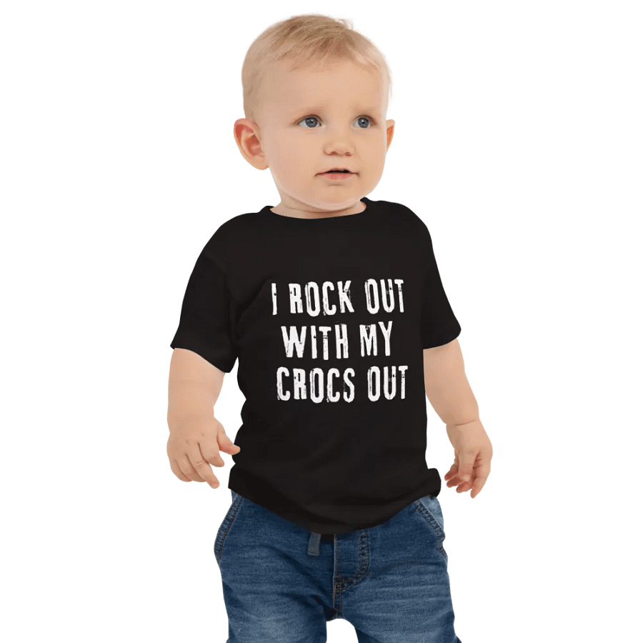 "I ROCK OUT WITH MY CROCS OUT" Baby T-Shirt product image (1)