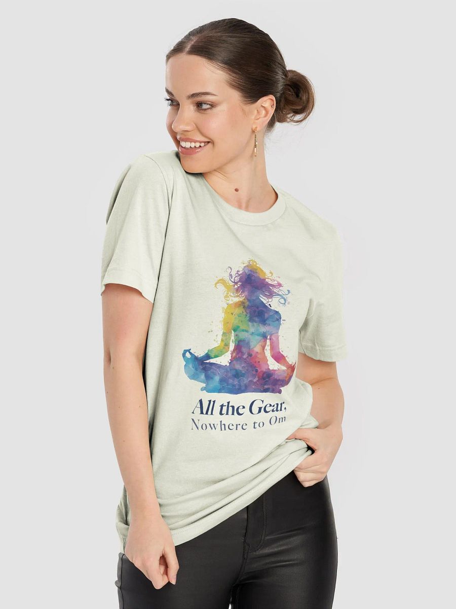 All the Gear, Nowhere to Om T-Shirt product image (8)