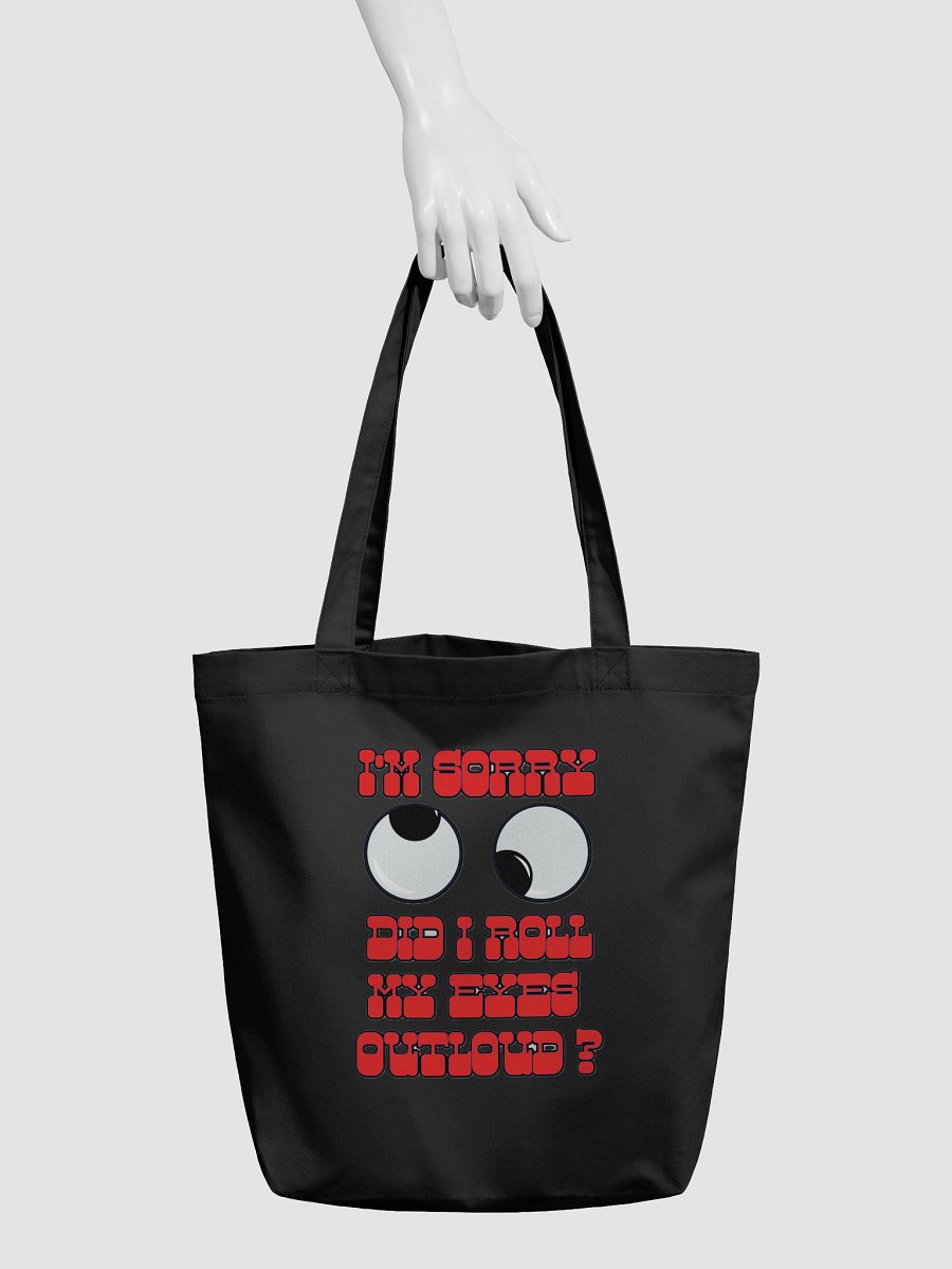 I'M SORRY, DID I ROLL MY EYES OUTLOUD? product image (6)