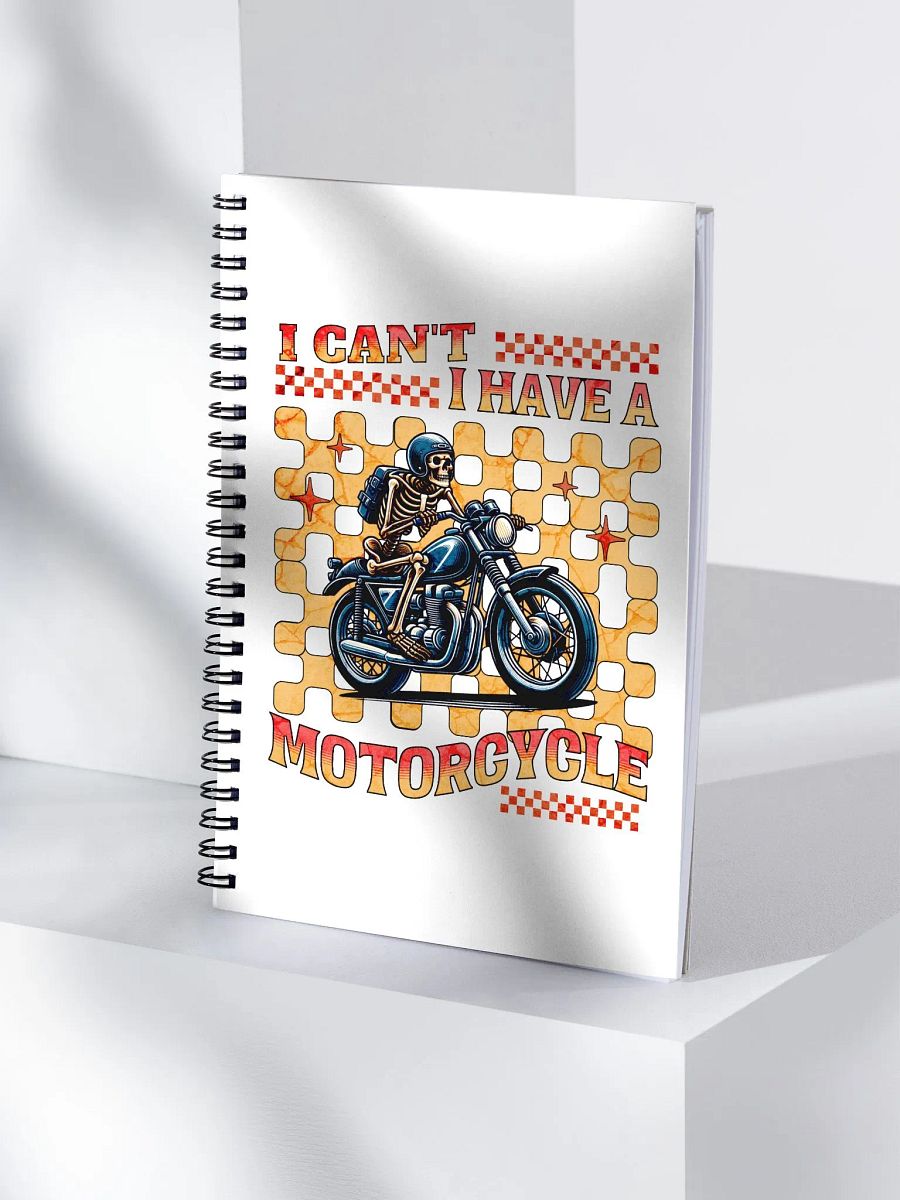 I Cant I Have A Motorcycle Skeleton Ride in Style Spiral Notebook product image (3)