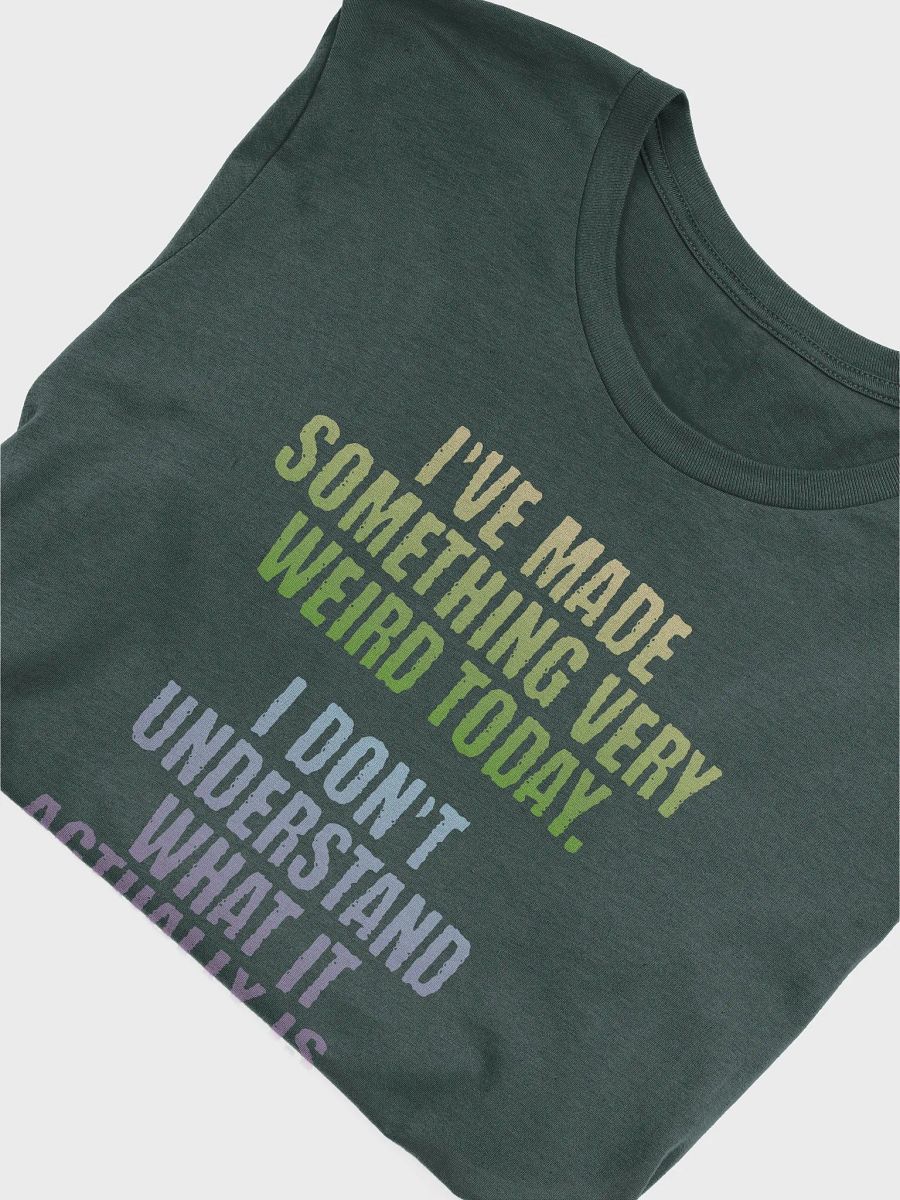 Made Something Very Weird funny arts crafts inventor saying T-Shirt product image (5)