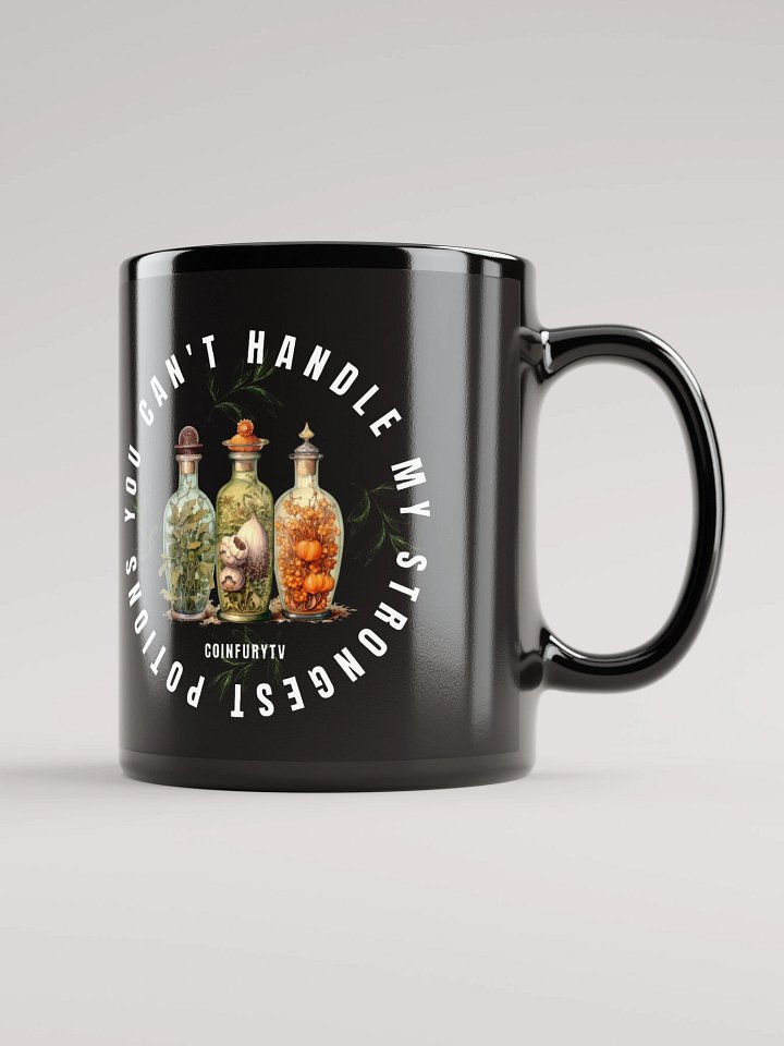 YOU CAN'T HANDLE MY STRONGEST POTIONS! - Black Mug product image (1)