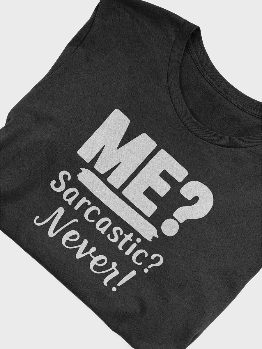 Me? Sarcastic? Never! T-Shirt product image (5)