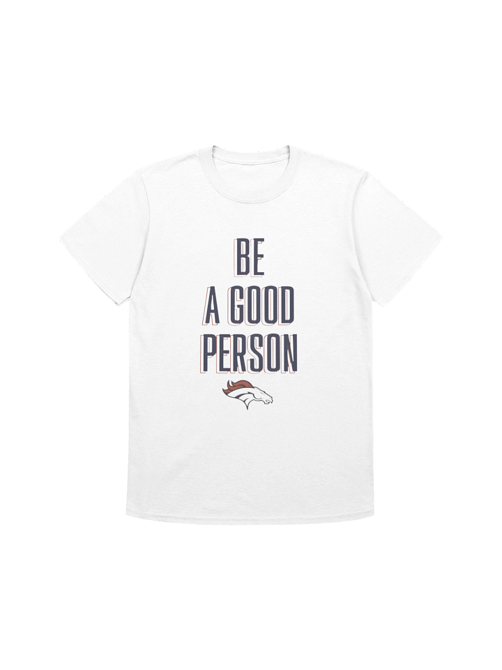 Broncos Be A Good Person NFL Shirt product image (1)